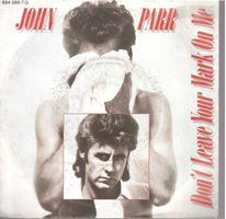 John Parr  --  Don`t leave your mark on me  Single7